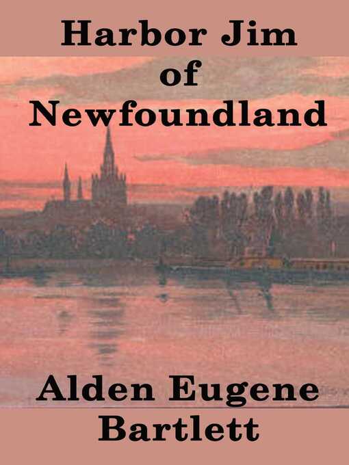 Title details for Harbor Jim of Newfoundland by Alden Eugene Bartlett - Available